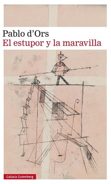 El estupor y la maravilla | 9788417355579 | Pablo d'ors | Llibreria L'Argonauta - Llibreria de Balaguer, Lleida