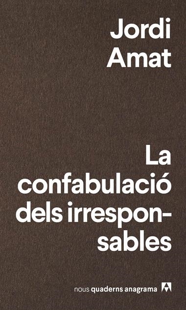 La Confabulació dels Irresponsables  | 9788433916174 | Jordi Amat  | Llibreria L'Argonauta - Llibreria de Balaguer, Lleida